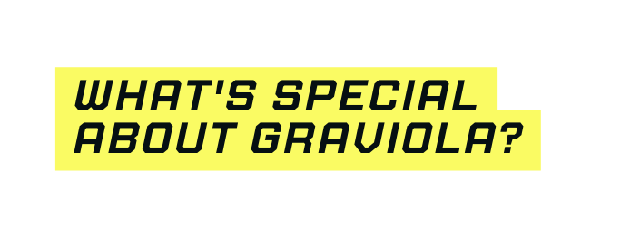 What s special about Graviola